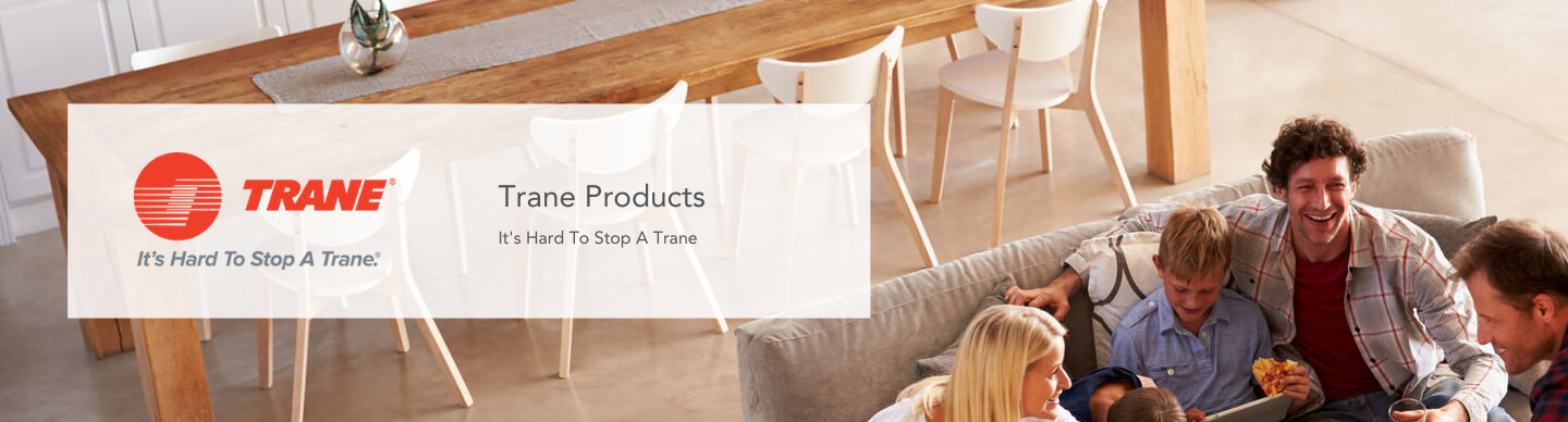 Trane Products — It's Hard To Stop A Trane